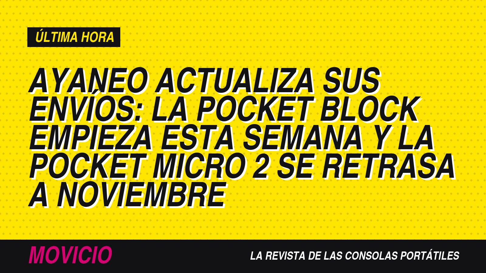 AYANEO actualiza sus envíos: la Pocket Block empieza esta semana y la Pocket Micro 2 se retrasa a noviembre