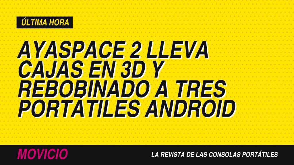 AYASpace 2 lleva cajas en 3D y rebobinado a tres portátiles Android