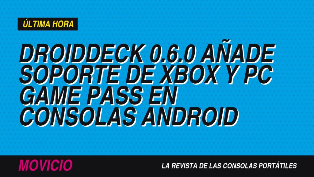 DroidDeck 0.6.0 añade soporte de Xbox y PC Game Pass en consolas Android