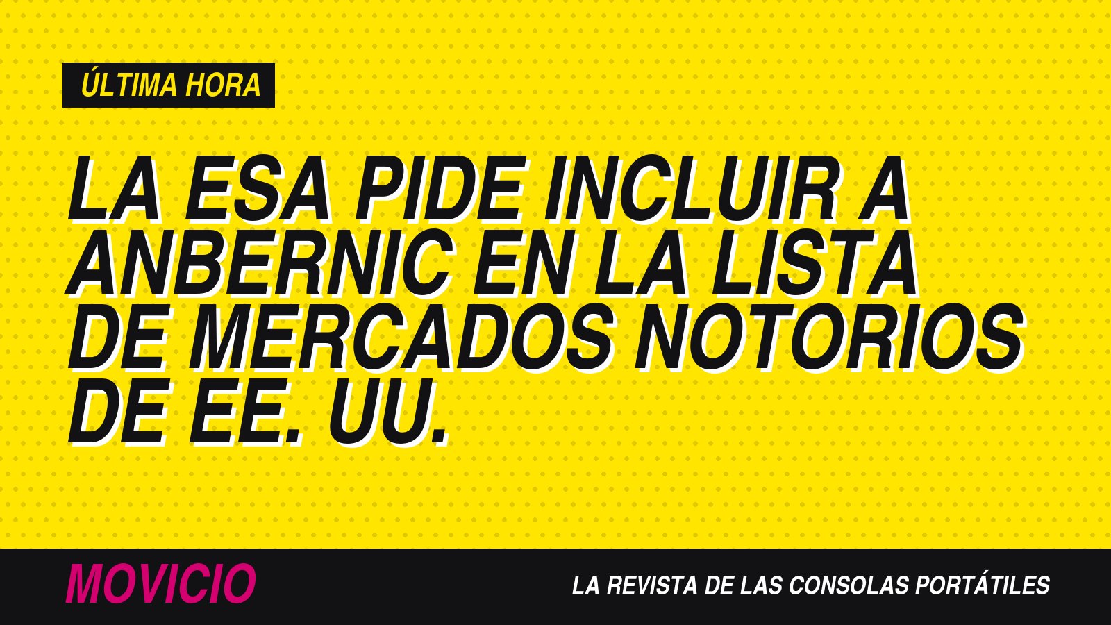 La ESA pide incluir a Anbernic en la lista de mercados notorios de EE. UU.