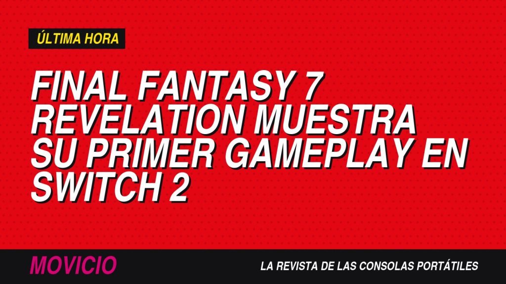 Final Fantasy 7 Revelation muestra su primer gameplay en Switch 2