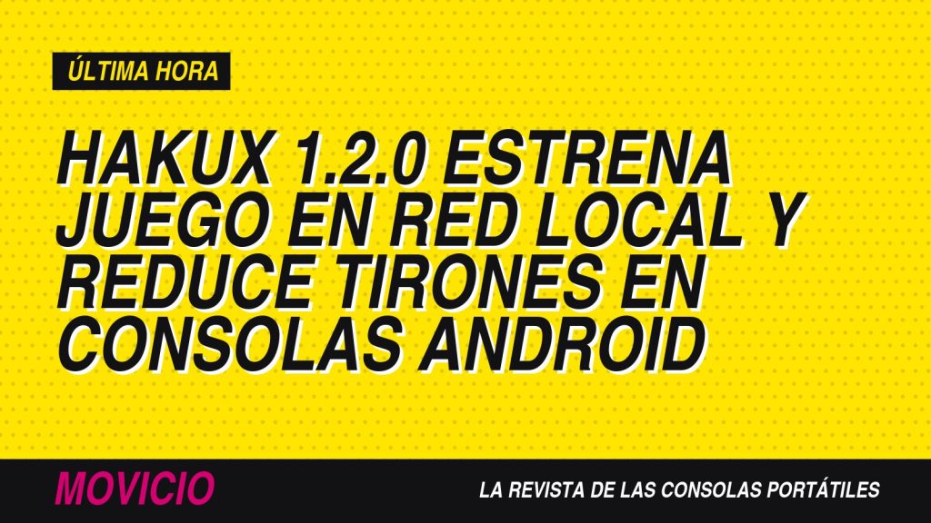 hakuX 1.2.0 estrena juego en red local y reduce tirones en consolas Android
