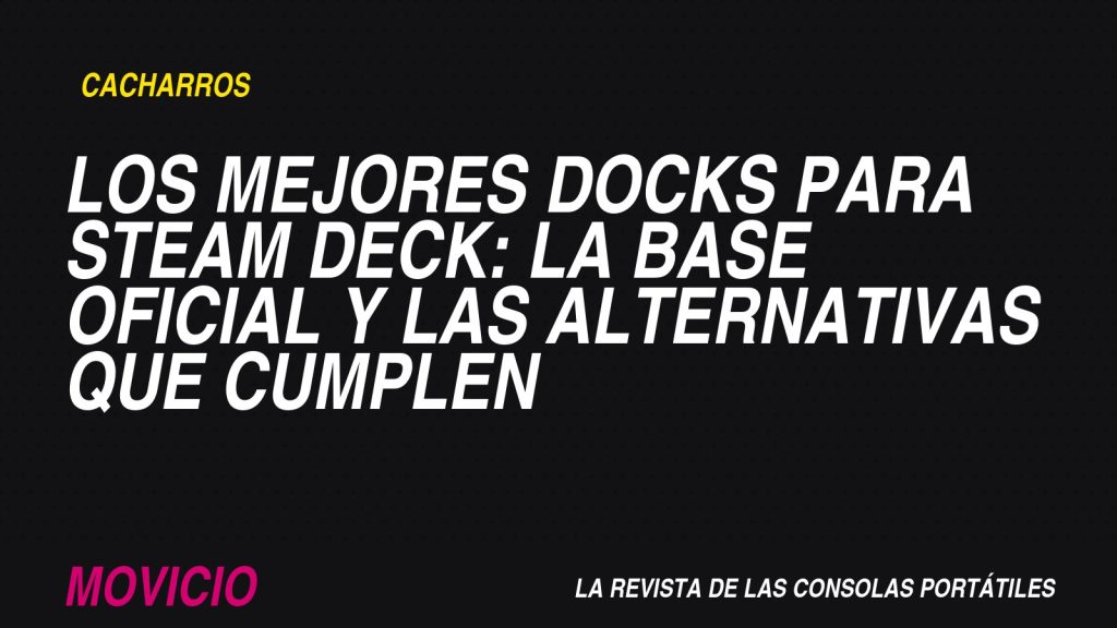 Los mejores docks para Steam Deck: la base oficial y las alternativas que cumplen