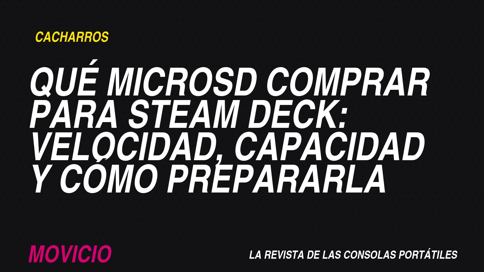 Qué microSD comprar para Steam Deck: velocidad, capacidad y cómo prepararla