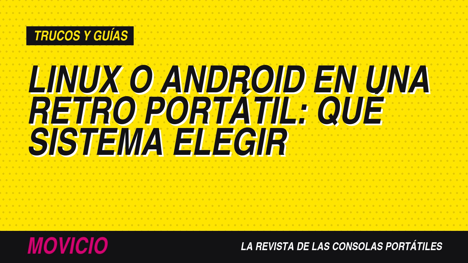 Linux o Android en una retro portátil: qué sistema elegir