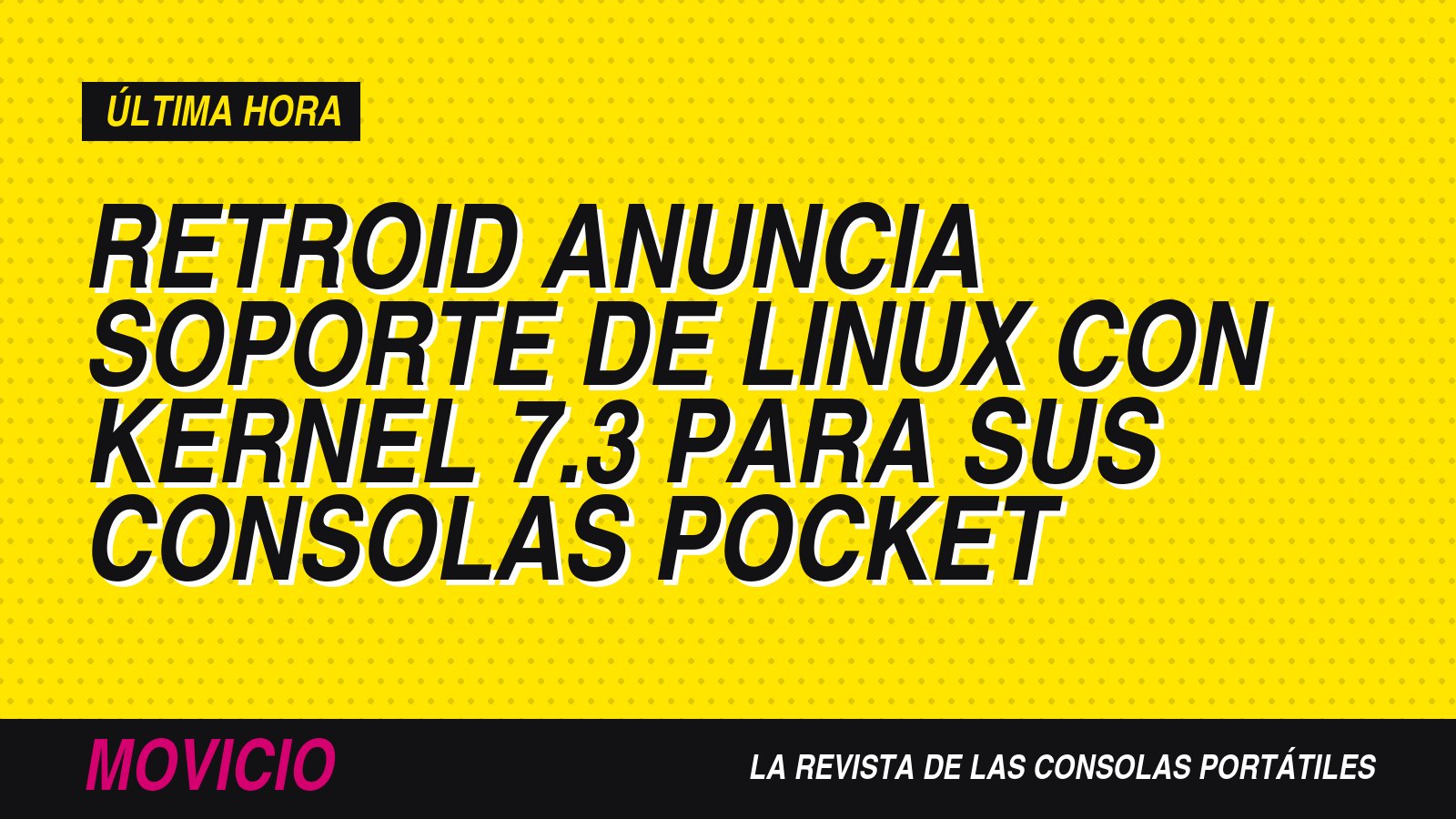 Retroid anuncia soporte de Linux con kernel 7.3 para sus consolas Pocket