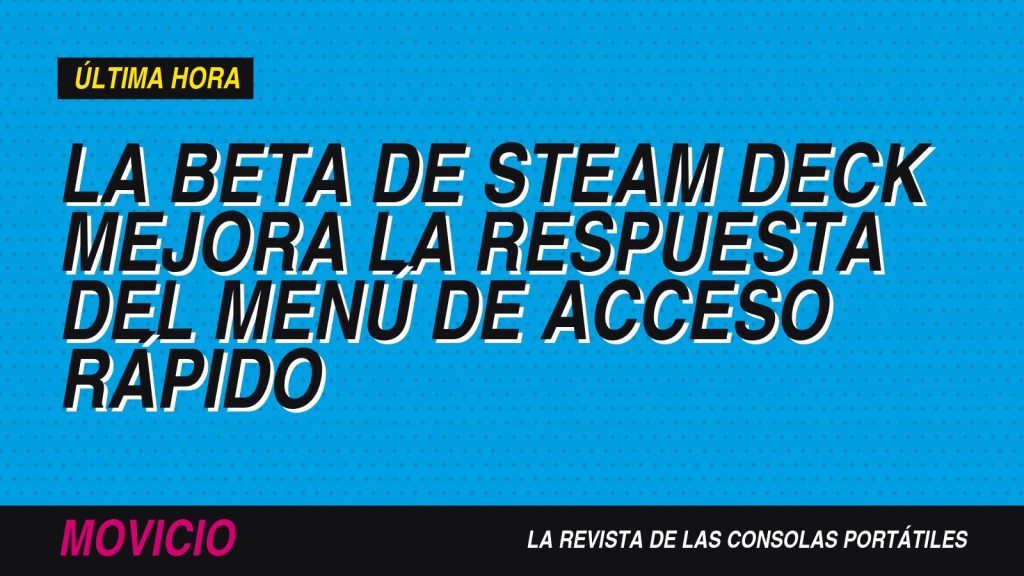 La beta de Steam Deck mejora la respuesta del menú de acceso rápido